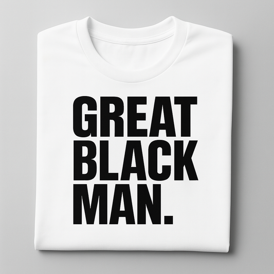 GREAT BLACK MAN. Legacy Tee.